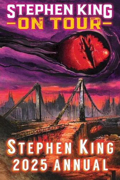 Cover Art for 9781623307073, 2025 Stephen King Annual: Stephen King On Tour by Dave Hinchberger