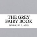 Cover Art for 9781483932965, The Grey Fairy Book by Andrew Lang