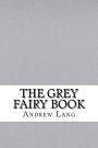 Cover Art for 9781483932965, The Grey Fairy Book by Andrew Lang