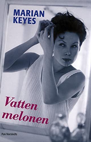 Cover Art for 9789172631236, Vattenmelonen by Marian Keyes