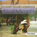 Cover Art for 9781403482167, Climate Change (Planet Under Pressure) by Mike Unwin