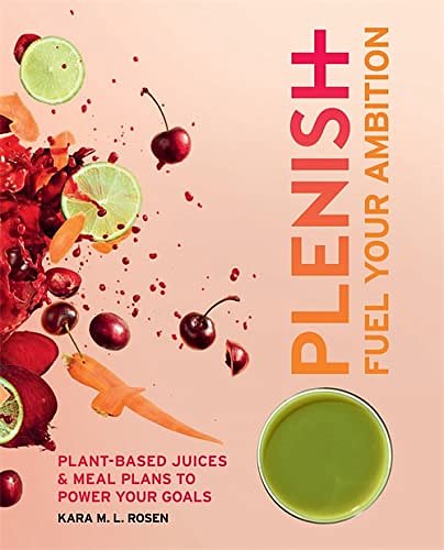 Cover Art for 9781784721411, Plenish: Fuel Your AmbitionPlant-Based Juices and Meal Plans to Power Your... by Kara Rosen