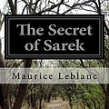 Cover Art for 9781499170917, The Secret of Sarek by Maurice LeBlanc