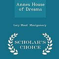 Cover Art for 9781298062529, Annes House of Dreams - Scholar's Choice Edition by Lucy Maud Montgomery