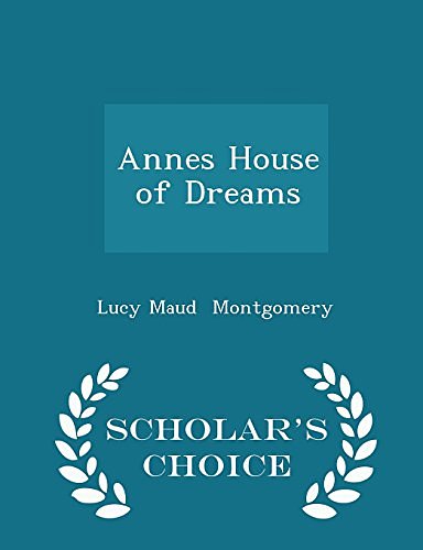 Cover Art for 9781298062529, Annes House of Dreams - Scholar's Choice Edition by Lucy Maud Montgomery