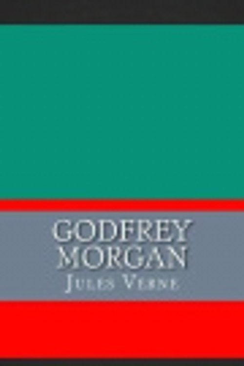Cover Art for 9781724357694, Godfrey Morgan by Jules Verne