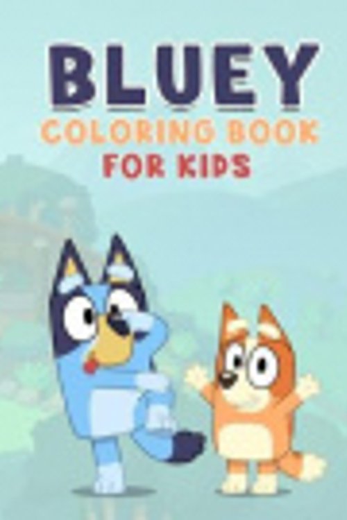 Cover Art for 9798565338249, Bluey Coloring Book for kids: Perfect bluey coloring book for kids and toddlers | Cute image for kids and toddlers by Eddahmany Eddahmany