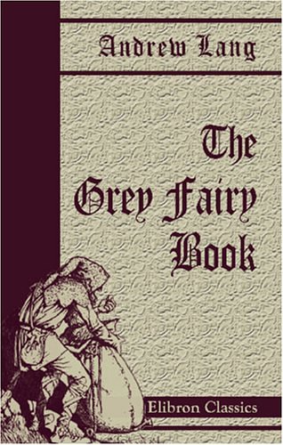 Cover Art for 9780543961754, The Grey Fairy Book by Andrew Lang