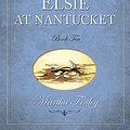 Cover Art for 9781598564099, The Original Elsie Dinsmore Collection: Elsie at Nantucket v. 10 by Martha Finley