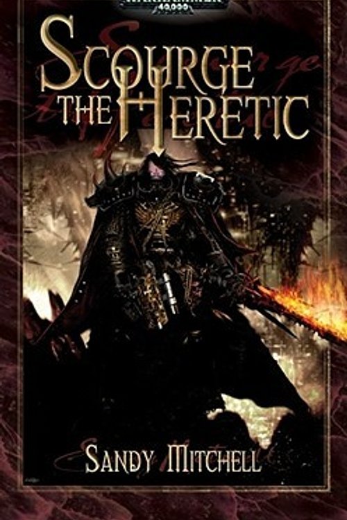 Cover Art for 9781844165124, Scourge the Heretic (Warhammer 40,000 Novels) by Sandy Mitchell