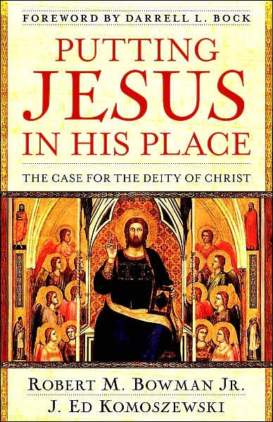 Cover Art for 9780825429835, Putting Jesus in His Place: The Case for the Deity of Christ by Robert Bowman