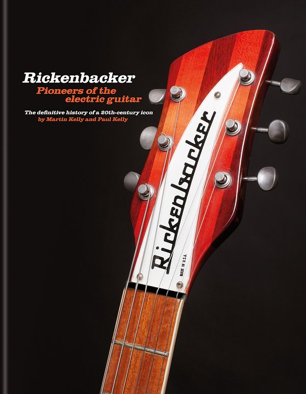 Cover Art for 9781788404426, Rickenbacker Guitars: Pioneers of the electric guitar by Kelly, Martin, Kelly, Paul