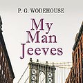 Cover Art for B07KFGYCLG, My Man Jeeves: Jeeves & Wooster Series by P. G. Wodehouse