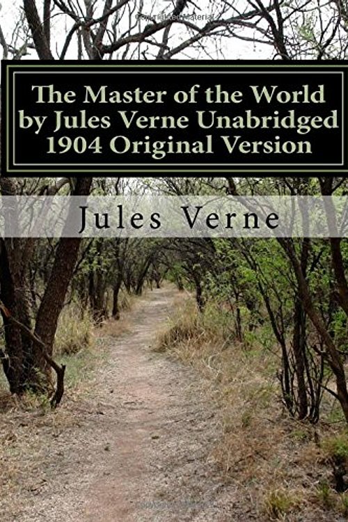Cover Art for 9781548670252, The Master of the World by Jules Verne Unabridged 1904 Original Version by Jules Verne