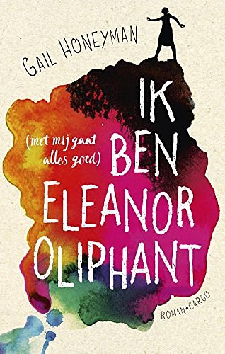 Cover Art for 9789023465379, Ik ben Eleanor Oliphant: (met mij gaat alles goed) by Gail Honeyman