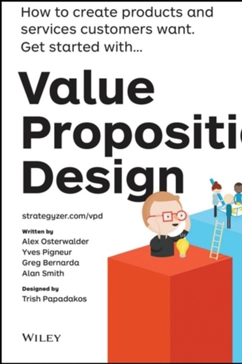 Cover Art for 9781118968055, Value Proposition Design: How to Make Stuff People Want by Alexander Osterwalder, Yves Pigneur, Gregory Bernarda, Alan Smith