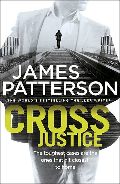 Cover Art for 9780099594338, Cross Justice: (Alex Cross 23) by James Patterson