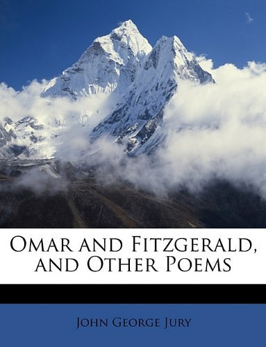 Cover Art for 9781146420075, Omar and Fitzgerald, and Other Poems by John George Jury