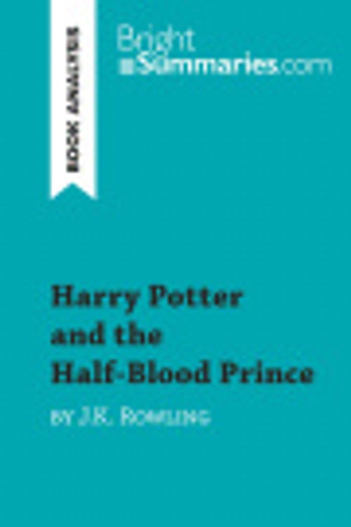 Cover Art for 9782808013147, Harry Potter and the Half-Blood Prince by J.K. Rowling (Book Analysis): Detailed Summary, Analysis and Reading Guide by Bright Summaries, Bright