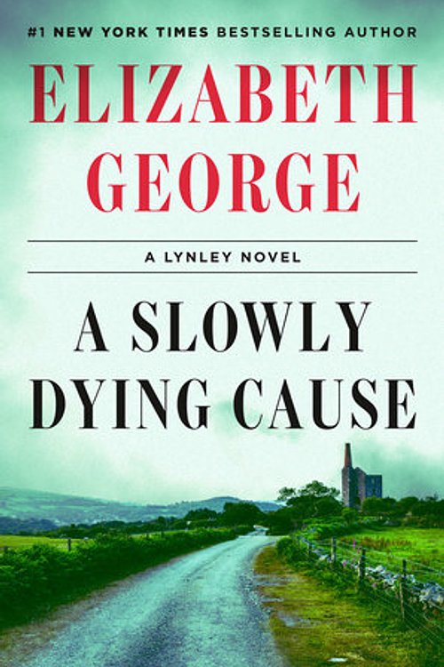 Cover Art for 9780593493588, A Slowly Dying Cause: A Lynley Novel by Elizabeth George