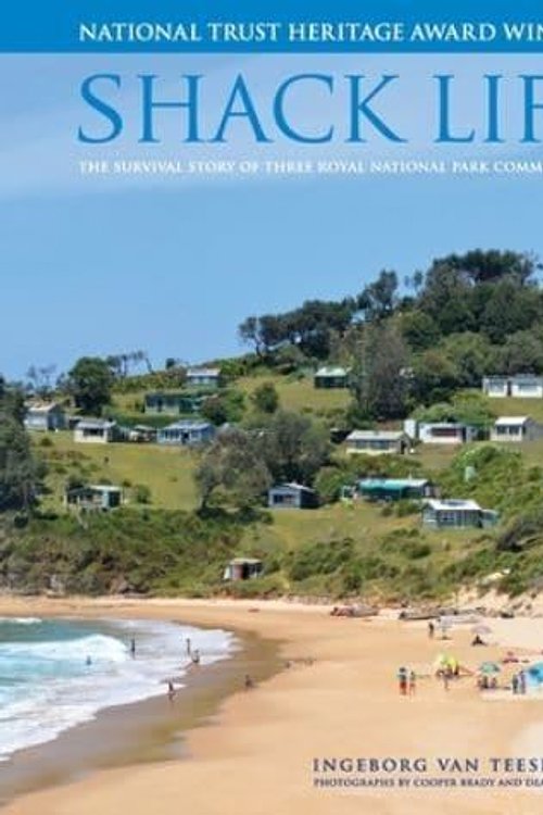 Cover Art for 9781923680272, Shack Life: The survival story of three Royal National Park communities by Ingeborg van Teeseling