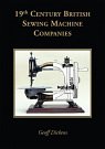 Cover Art for 9780956652805, 19th Century British Sewing Machine Companies by Geoff Dickens