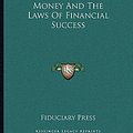 Cover Art for 9781163020043, Money and the Laws of Financial Success by Fiduciary Press