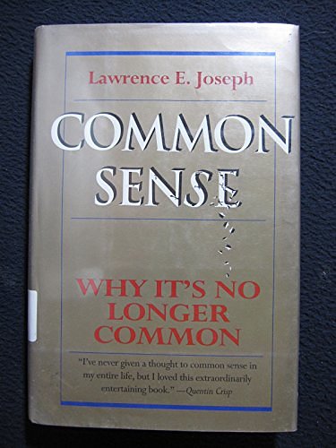 Cover Art for 9780201581164, Common Sense: Why It's No Longer Common by Lawrence E. Joseph