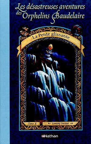 Cover Art for 9782092504314, Les désastreuses Aventures des Orphelins Baudelaire, Tome 10 : La Pente glissante by Lemony Snicket, Brett Helquist, Vassallo-Villaneau, Rose-Marie