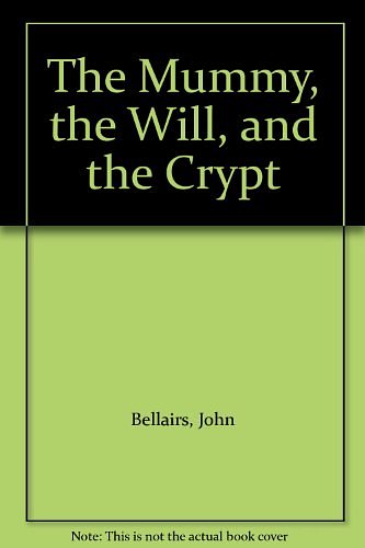 Cover Art for 9780812437201, The Mummy, the Will, and the Crypt by John Bellairs