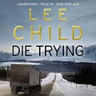 Cover Art for 9781448169269, Die Trying: (Jack Reacher 2) by Lee Child