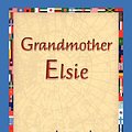 Cover Art for 9781421829982, Grandmother Elsie by Martha Finley