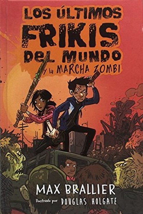 Cover Art for 9788416387953, Los últimos frikis del mundo y la marcha zombi by Max Brallier