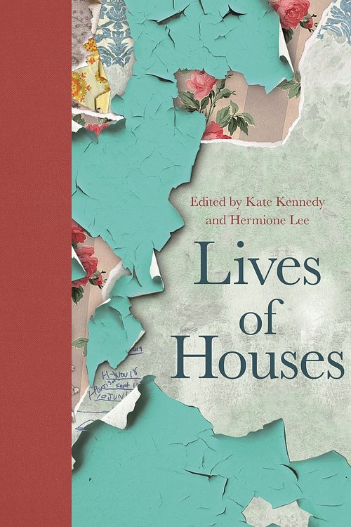 Cover Art for 9780691193663, Lives of Houses by Hermione Lee, Kate Kennedy
