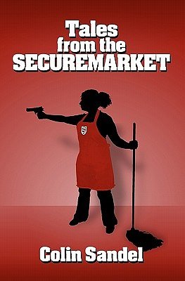 Cover Art for 9781449971700, Tales from the Securemarket by Colin Sandel
