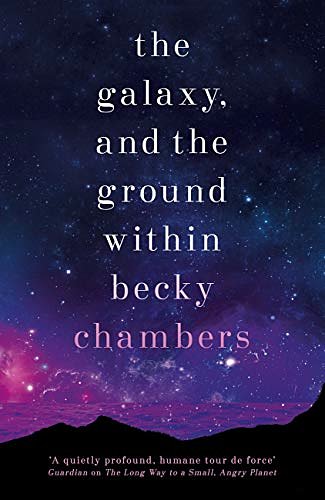 Cover Art for B08BLVTW7V, The Galaxy, and the Ground Within: Wayfarers 4 by Becky Chambers