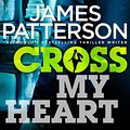 Cover Art for 9781846573545, Cross My Heart by James Patterson