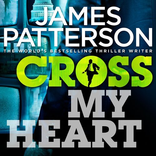 Cover Art for 9781846573545, Cross My Heart by James Patterson