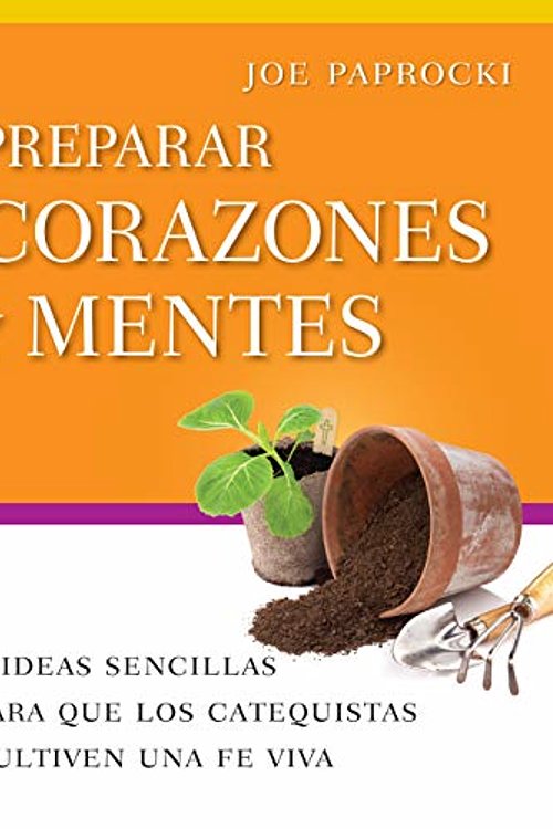 Cover Art for 9780829450095, Preparar Corazones Y Mentes: 9 Ideas Sencillas Para Que Los Catequistas Cultiven Una Fe Viva by Paprocki Dmin, Joe