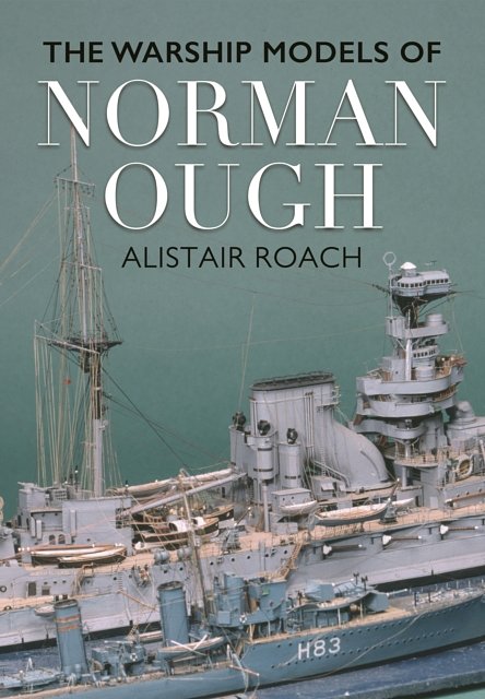 Cover Art for 9781473879478, The Life and Ship Models of Norman Ough by Alistair Roach