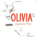 Cover Art for 9780689854484, Olivia's Opposites by Ian Falconer