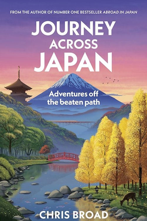 Cover Art for 9780857508300, Journey Across Japan: Adventures off the beaten path from #1 bestselling author of Abroad in Japan by Chris Broad