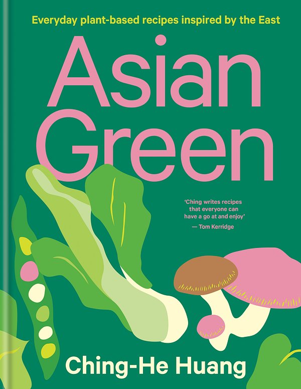 Cover Art for 9780857836342, Asian Green: Everyday plant-based recipes inspired by the East by Ching-He Huang