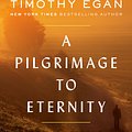 Cover Art for 9780735225251, A Pilgrimage to Eternity by Timothy Egan