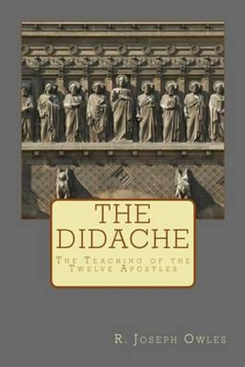 Cover Art for 9781495240898, The Didache: The Teaching of the Twelve Apostles by R Joseph Owles