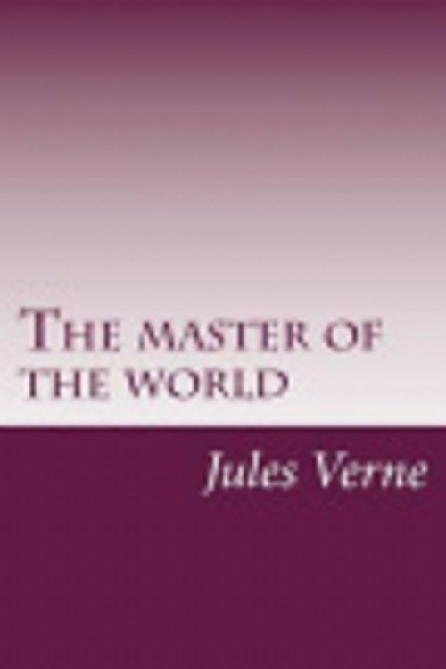 Cover Art for 9781499243031, The master of the world by Jules Verne