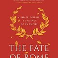 Cover Art for 9780691192062, The Fate of Rome: Climate, Disease, and the End of an Empire by Kyle Harper