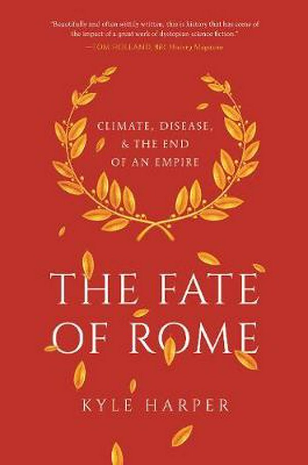 Cover Art for 9780691192062, The Fate of Rome: Climate, Disease, and the End of an Empire by Kyle Harper