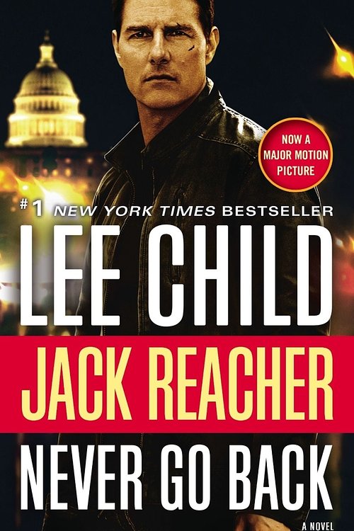 Cover Art for 9780399594977, Jack Reacher: Never Go Back (Movie Tie-In Edition)A Jack Reacher Novel by Lee Child