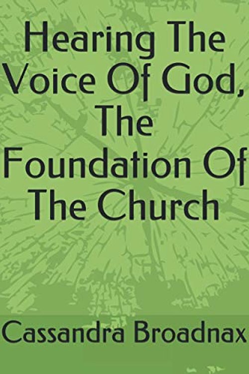Cover Art for 9780977160815, Hearing The Voice Of God, The Foundation Of The Church by Cassandra L. Broadnax